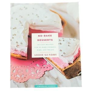 No Bake Dessert Recipe Cookbook By Addie Gundry